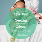 spa day sewing projects
