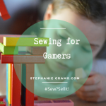 40 Day Challenge: Sewing for the Gamer